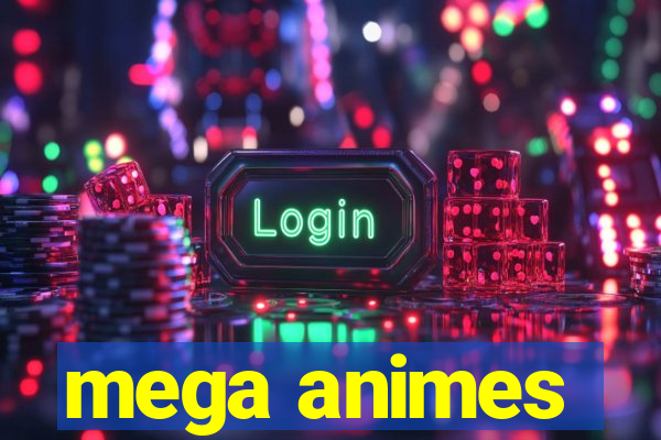 mega animes